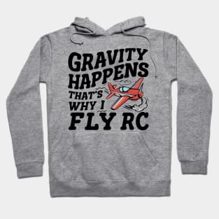 Gravity Happens That's Why I Fly Rc Plane Hoodie